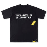 THAT'S A AWFUL LOT OF COUGH SYRUP Letter-Print Casual Tee