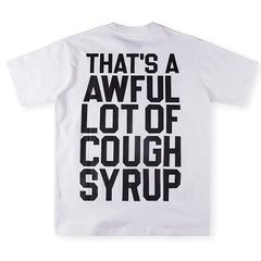 THAT'S A AWFUL LOT OF COUGH SYRUP Letter-Print Casual Tee